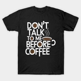 Don T Talk To Me Before Coffee T-Shirt